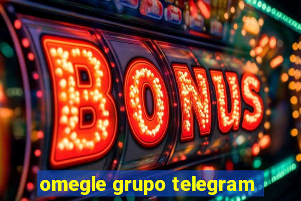 omegle grupo telegram